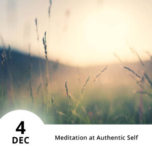 Meditation at Authentic Self - December 4